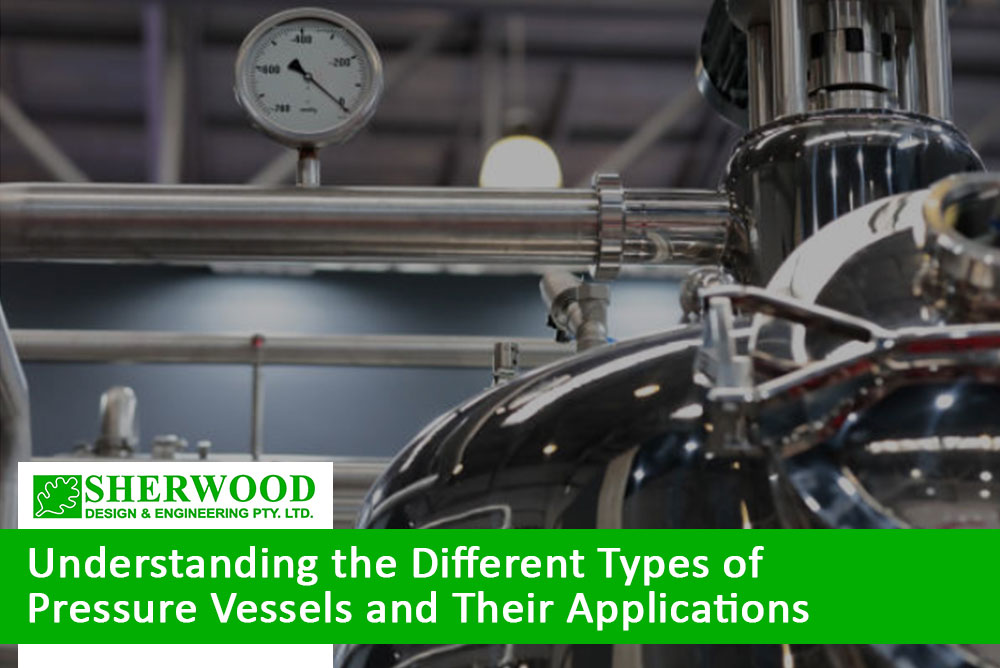 Understanding the Different Types of Pressure Vessels and Their Applications
